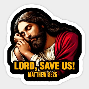 Matthew 8:25 Lord Save Us Sticker